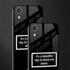 beautiful day to leave me alone black glass case for iphone xr