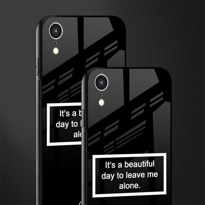 beautiful day to leave me alone black glass case for iphone xr