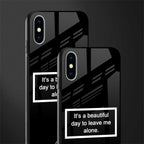 beautiful day to leave me alone black glass case for iphone xs
