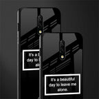 beautiful day to leave me alone black glass case for oneplus 7