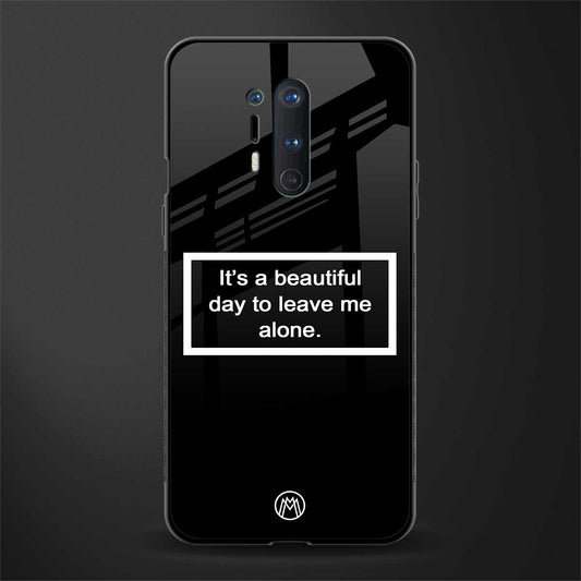 beautiful day to leave me alone black glass case for oneplus 8 pro