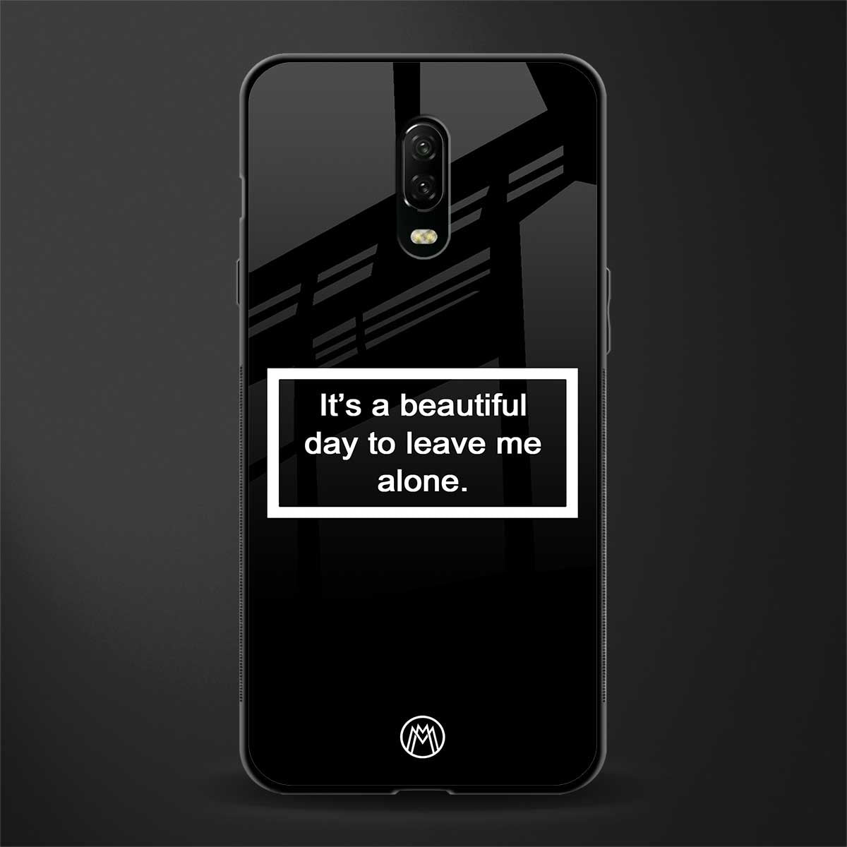 beautiful day to leave me alone black glass case for oneplus 6t