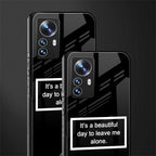beautiful day to leave me alone black back phone cover | glass case for xiaomi 12 pro