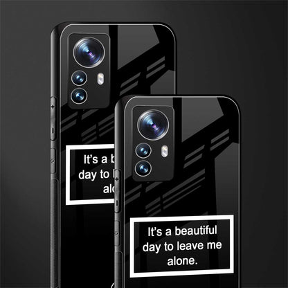 beautiful day to leave me alone black back phone cover | glass case for xiaomi 12 pro