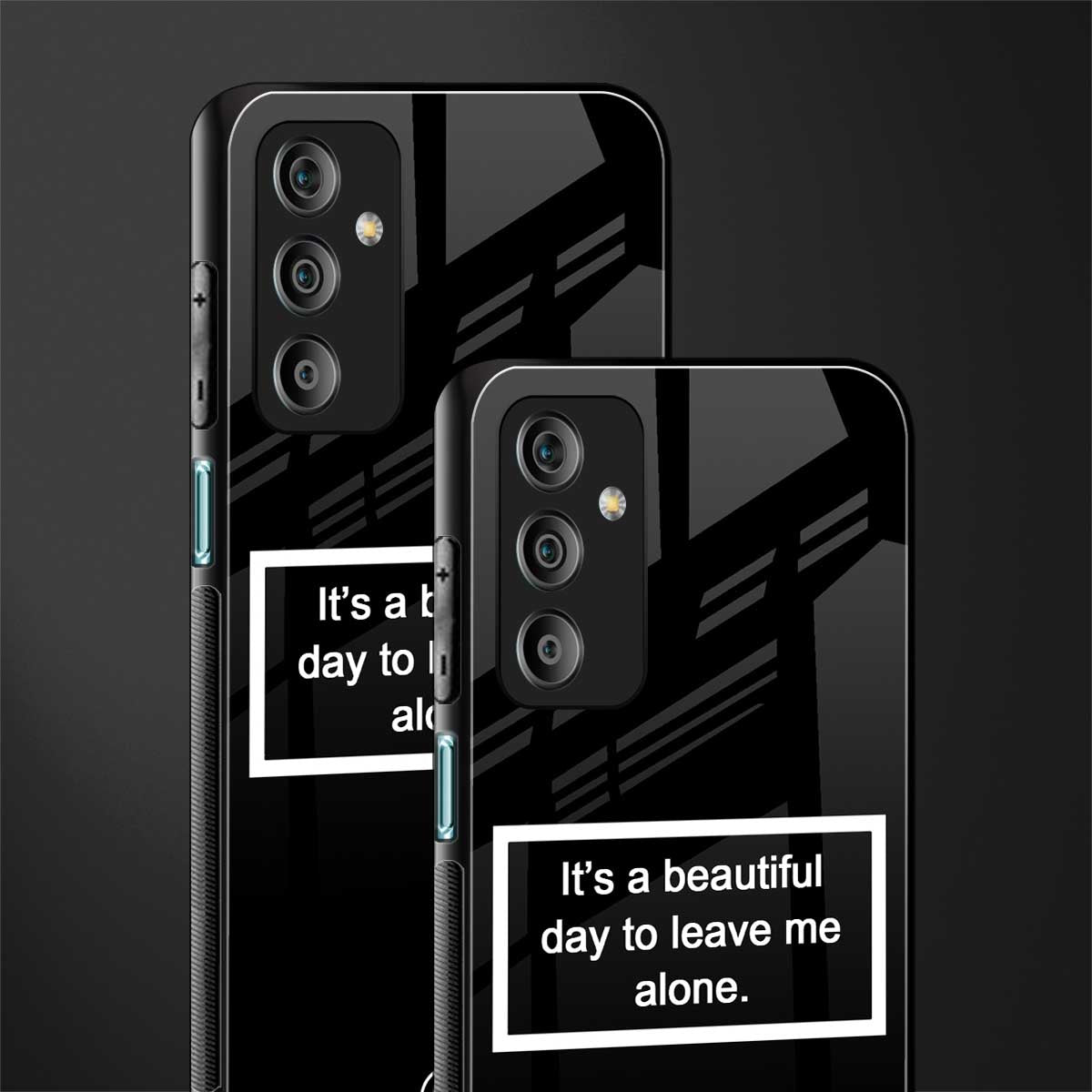 beautiful day to leave me alone black back phone cover | glass case for samsung galaxy f23 5g