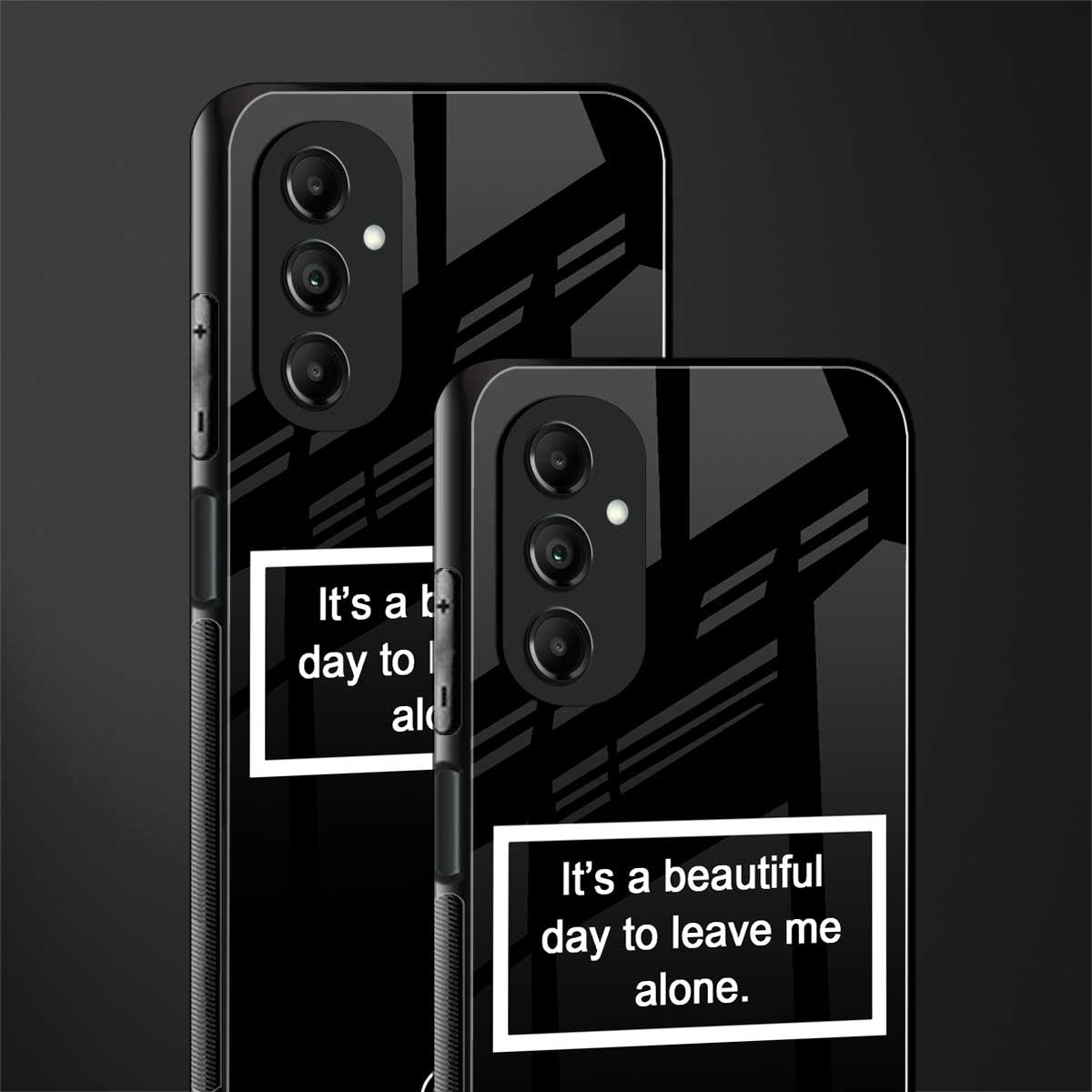 beautiful day to leave me alone black back phone cover | glass case for samsung galaxy a14 5g