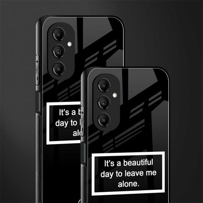 beautiful day to leave me alone black back phone cover | glass case for samsung galaxy a14 5g