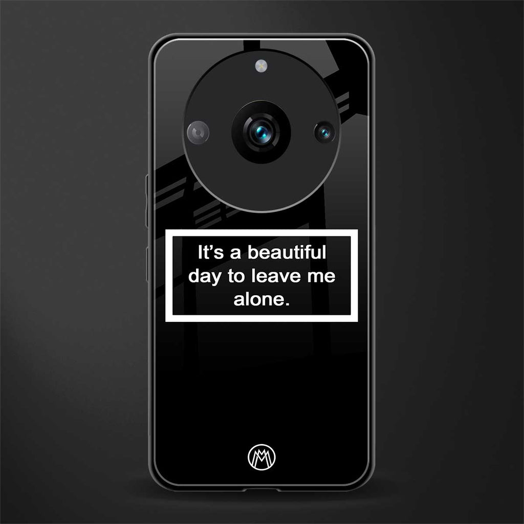 beautiful day to leave me alone black back phone cover | glass case for realme 11 pro 5g