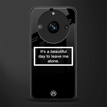 beautiful day to leave me alone black back phone cover | glass case for realme 11 pro 5g