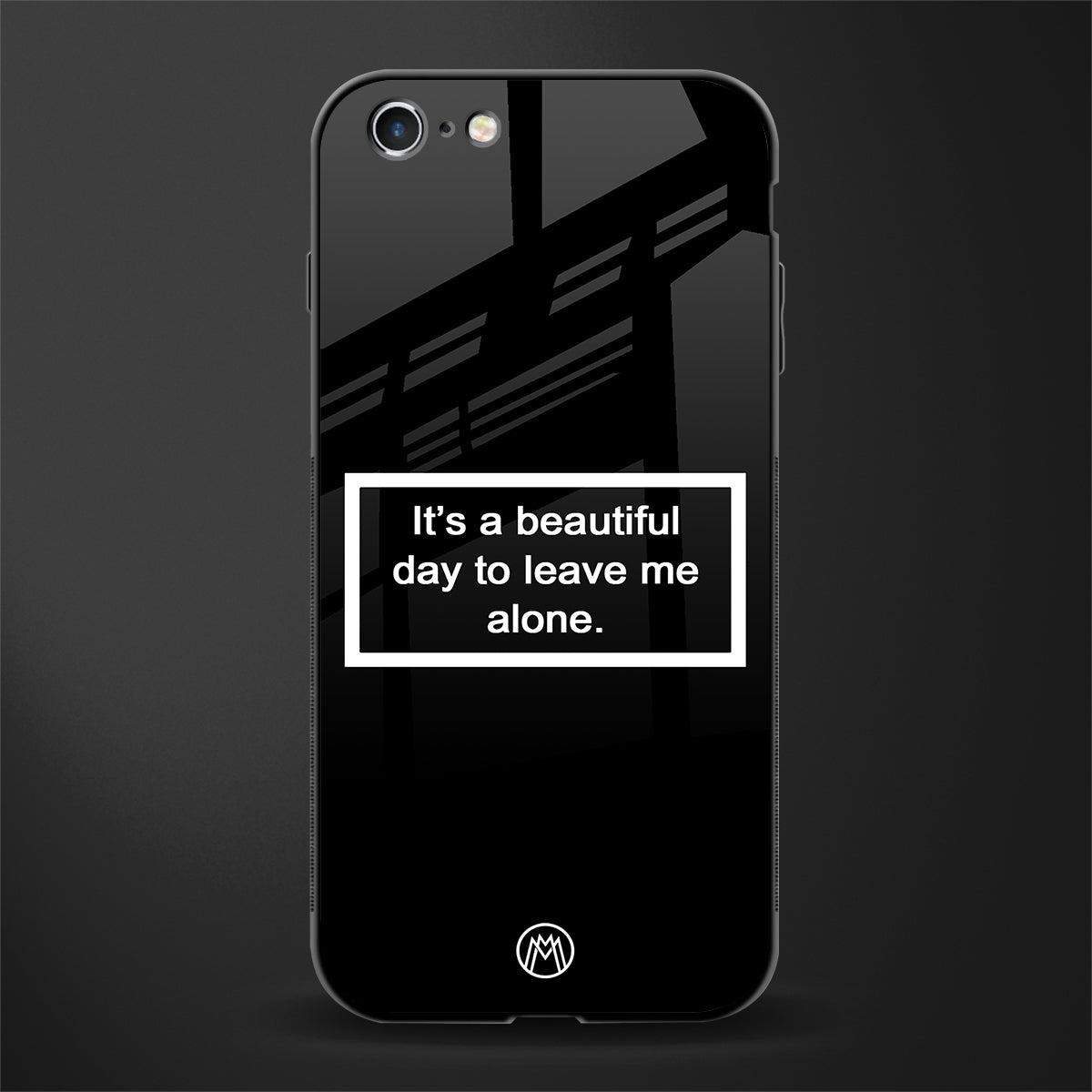 beautiful day to leave me alone black glass case for iphone 6 plus