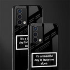 beautiful day to leave me alone black back phone cover | glass case for oppo a74 4g