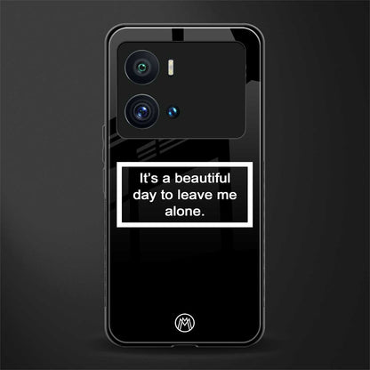 beautiful day to leave me alone black back phone cover | glass case for iQOO 9 Pro