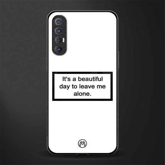 beautiful day to leave me alone white glass case for oppo reno 3 pro image