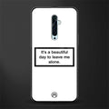 beautiful day to leave me alone white glass case for oppo reno 2z image