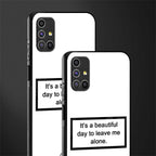 beautiful day to leave me alone white glass case for samsung galaxy m51 image-2