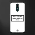 beautiful day to leave me alone white glass case for oppo f11 image