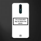 beautiful day to leave me alone white glass case for oppo f11 image