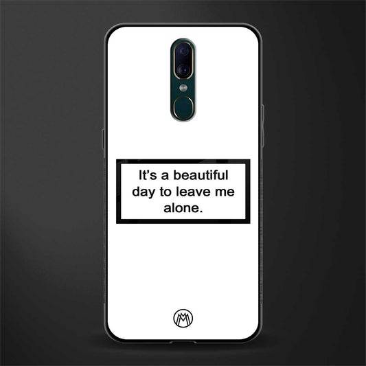 beautiful day to leave me alone white glass case for oppo f11 image
