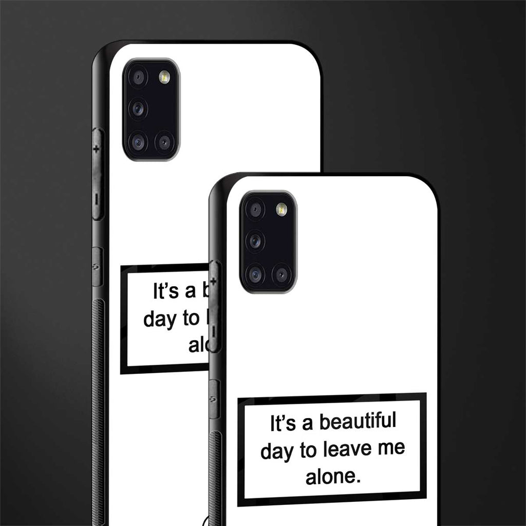 beautiful day to leave me alone white glass case for samsung galaxy a31 image-2