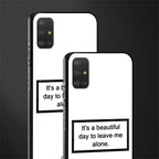 beautiful day to leave me alone white glass case for samsung galaxy a51 image-2