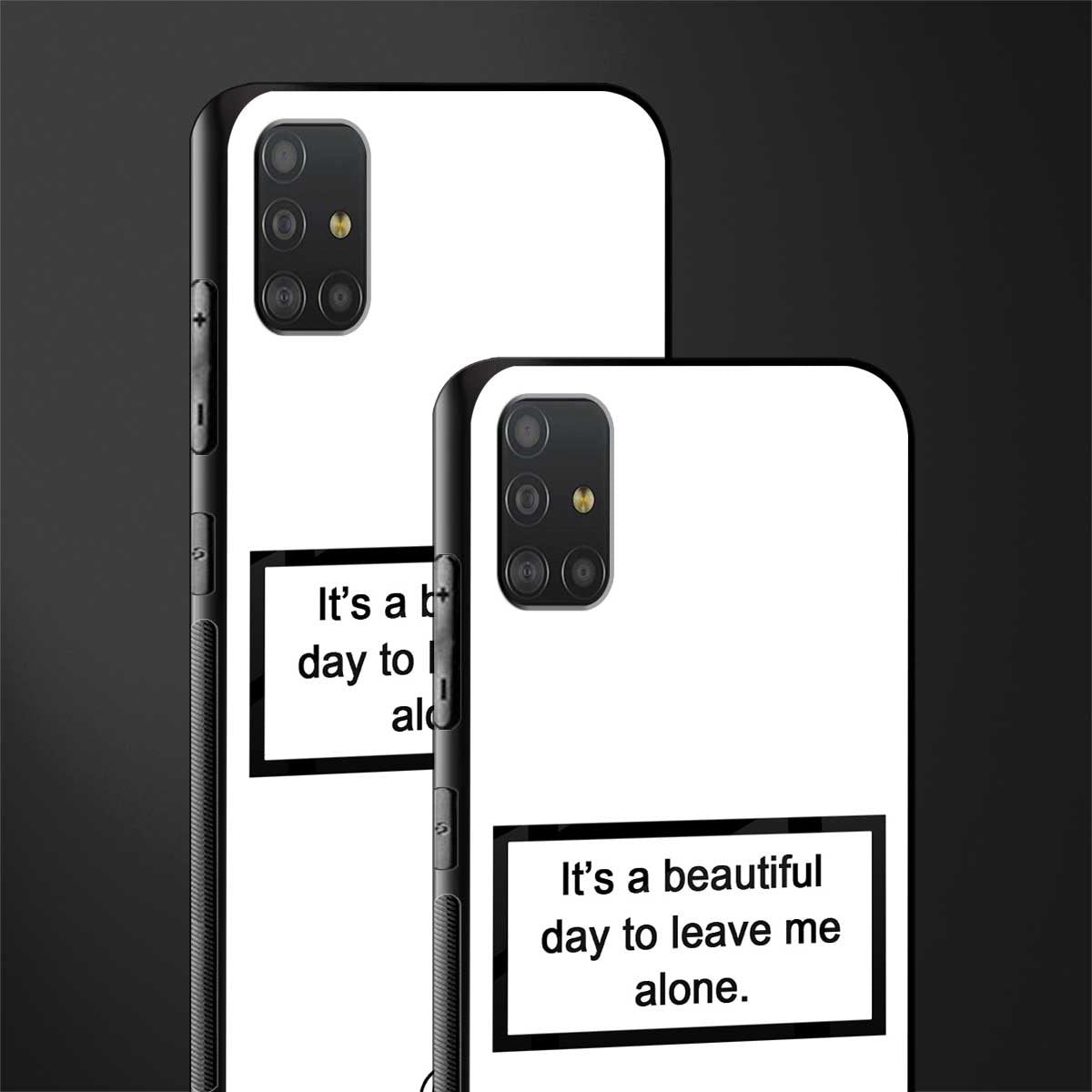 beautiful day to leave me alone white glass case for samsung galaxy a51 image-2