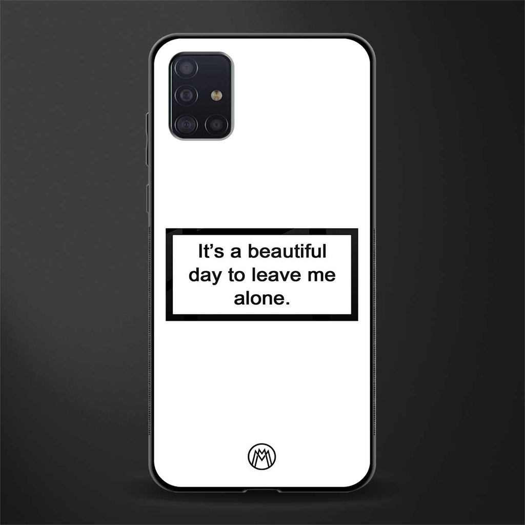 beautiful day to leave me alone white glass case for samsung galaxy a71 image