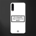 beautiful day to leave me alone white glass case for samsung galaxy a50s image