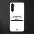 beautiful day to leave me alone white glass case for realme 6i image