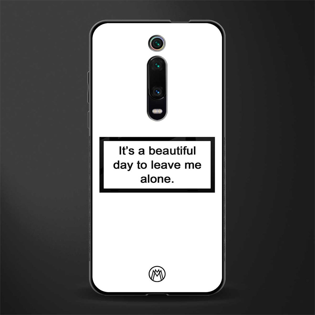beautiful day to leave me alone white glass case for redmi k20 pro image