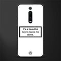beautiful day to leave me alone white glass case for redmi k20 pro image