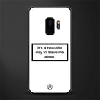beautiful day to leave me alone white glass case for samsung galaxy s9 image