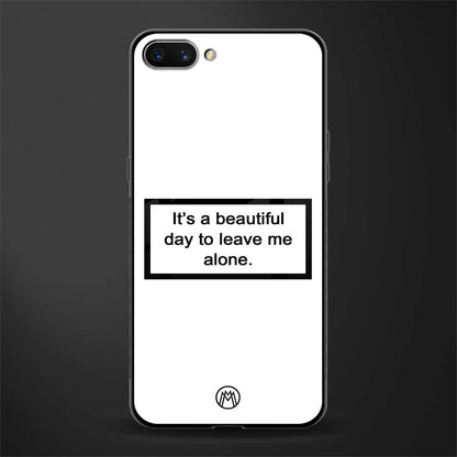 beautiful day to leave me alone white glass case for realme c1 image