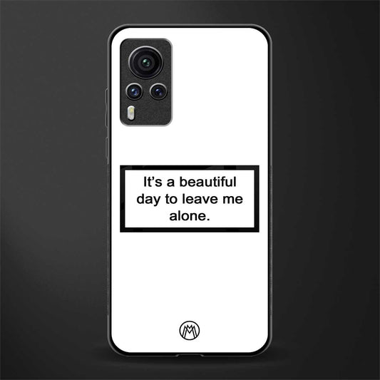 beautiful day to leave me alone white glass case for vivo x60 pro image