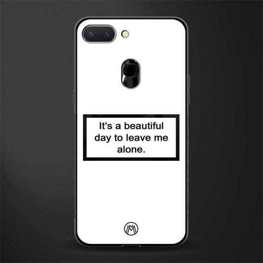 beautiful day to leave me alone white glass case for oppo a5 image