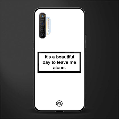 beautiful day to leave me alone white glass case for realme xt image