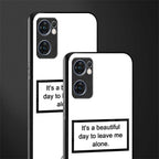 beautiful day to leave me alone white glass case for oppo reno7 5g image-2
