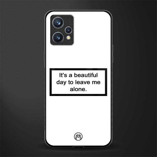 beautiful day to leave me alone white glass case for realme 9 pro plus 5g image