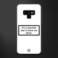 beautiful day to leave me alone white glass case for samsung galaxy note 9 image