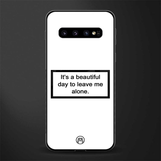 beautiful day to leave me alone white glass case for samsung galaxy s10 image