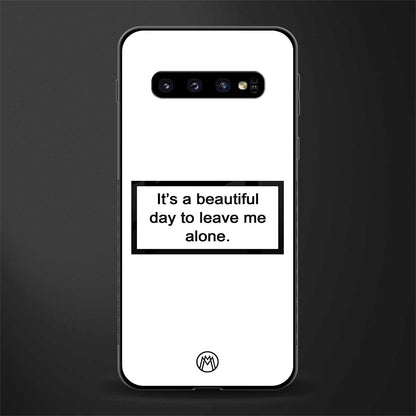 beautiful day to leave me alone white glass case for samsung galaxy s10 plus image