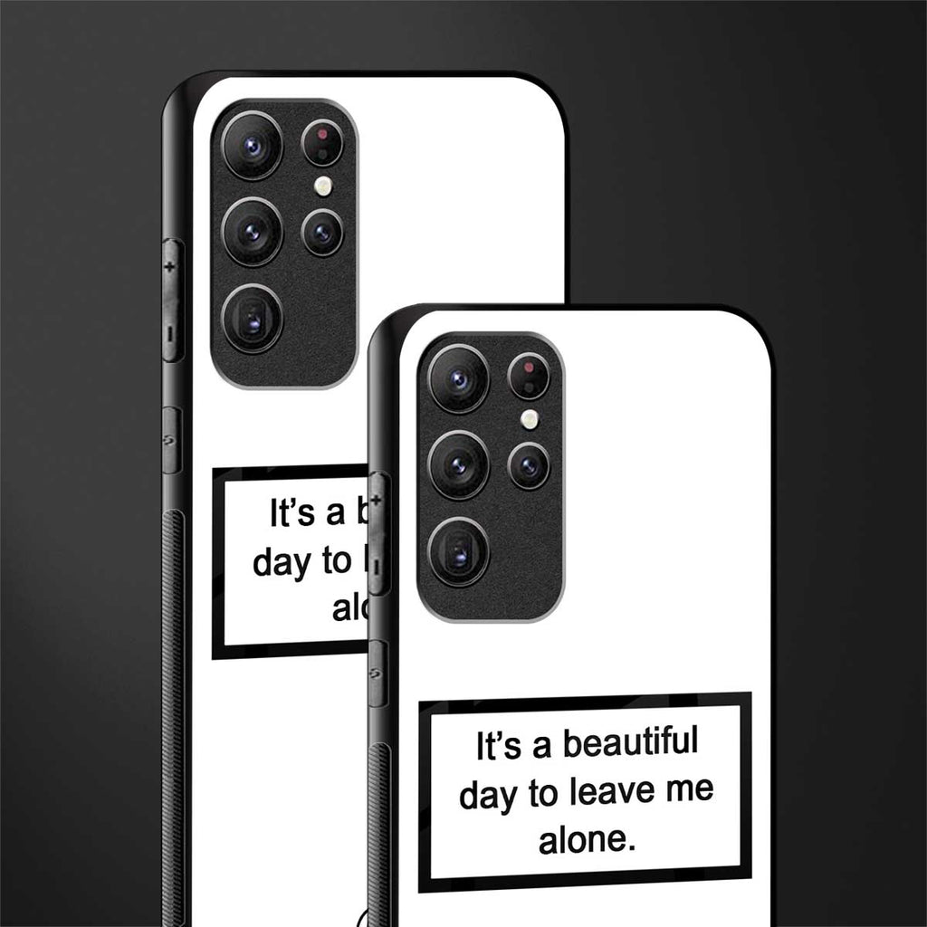 beautiful day to leave me alone white glass case for samsung galaxy s22 ultra 5g image-2