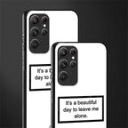 beautiful day to leave me alone white glass case for samsung galaxy s22 ultra 5g image-2