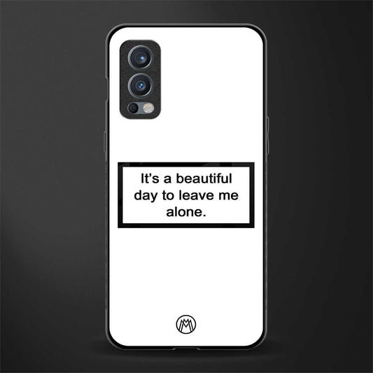 beautiful day to leave me alone white glass case for oneplus nord 2 5g image