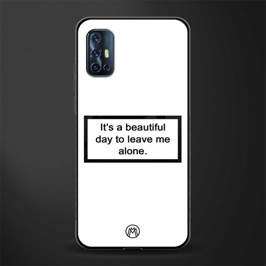 beautiful day to leave me alone white glass case for vivo v17 image