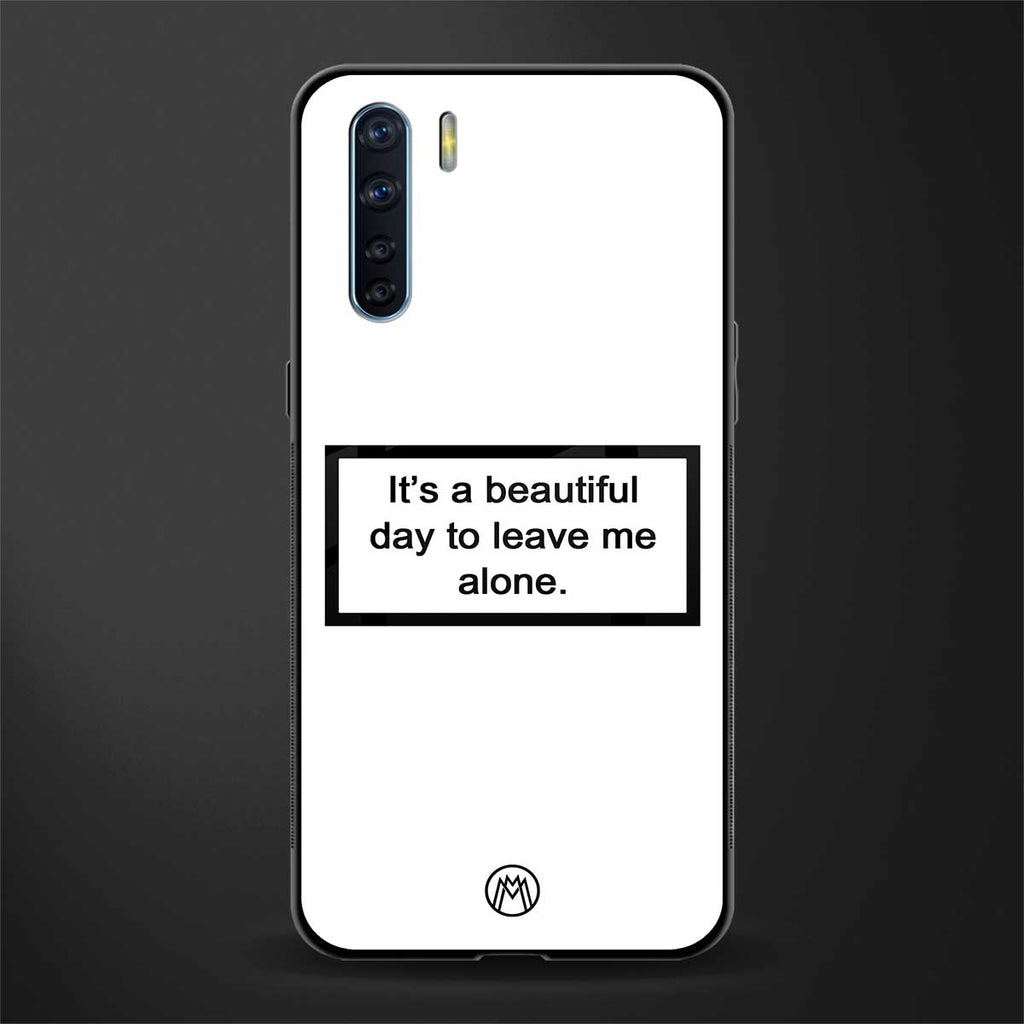 beautiful day to leave me alone white glass case for oppo f15 image
