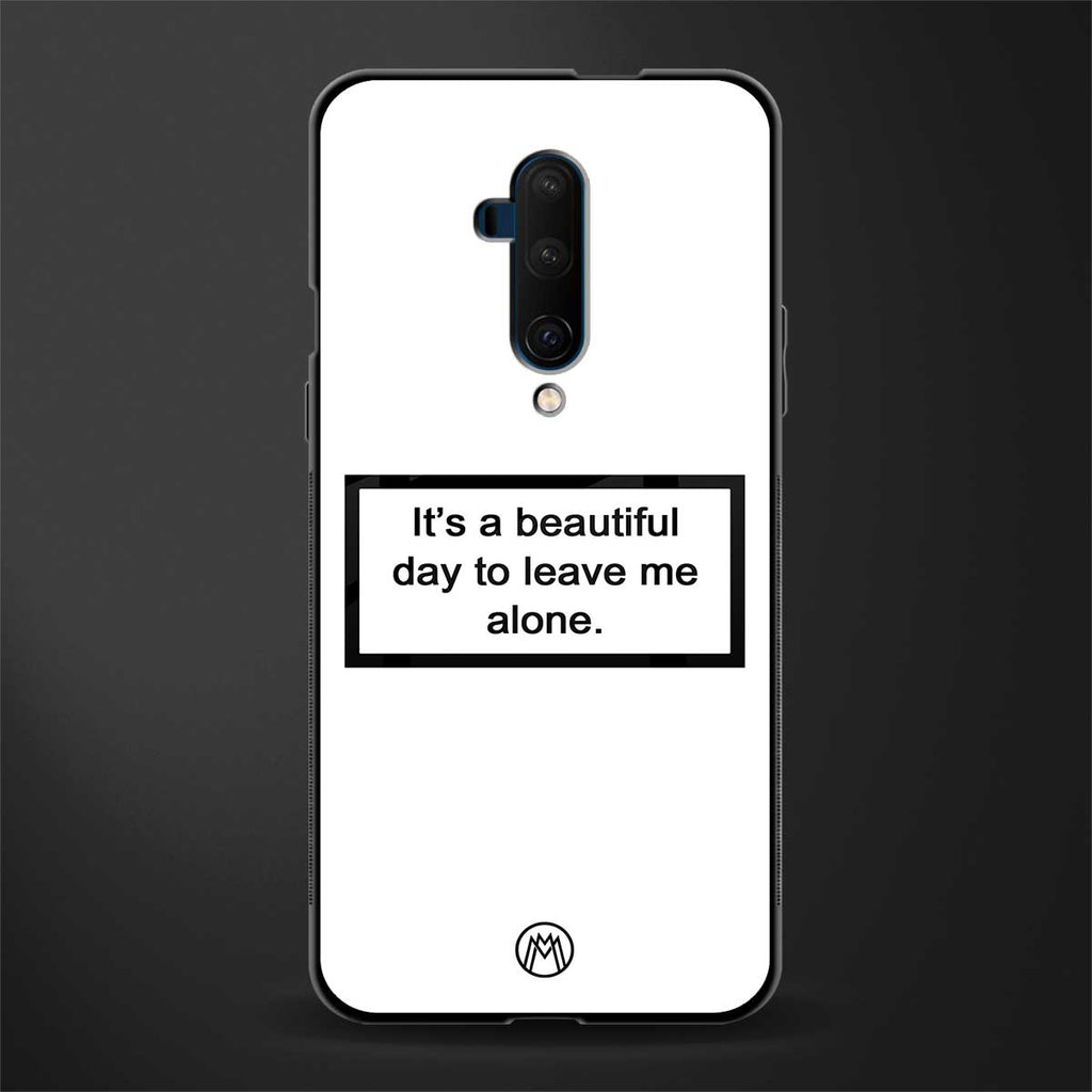 beautiful day to leave me alone white glass case for oneplus 7t pro image