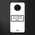 beautiful day to leave me alone white glass case for oneplus 7t image