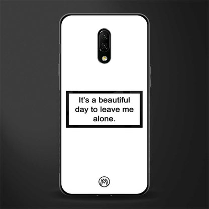 beautiful day to leave me alone white glass case for oneplus 7 image