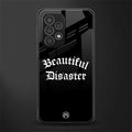 beautiful disaster back phone cover | glass case for samsung galaxy a23