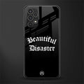 beautiful disaster back phone cover | glass case for samsung galaxy a13 4g